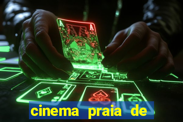 cinema praia de belas shopping